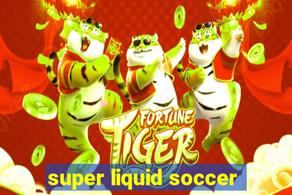 super liquid soccer